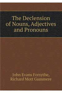 The Declension of Nouns, Adjectives and Pronouns