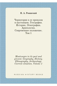 Montenegro in its past and present. Geography. History. Ethnography. Archaeology. Current situation. Volume 1