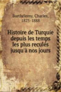 Histoire de Turquie depuis les temps les plus recules jusqu'a nos jours