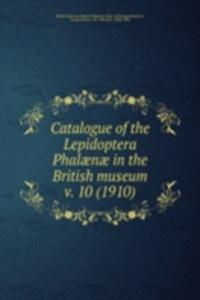 Catalogue of the Lepidoptera Phalaenae in the British museum