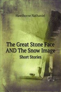 Great Stone Face AND The Snow Image