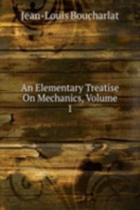 Elementary Treatise On Mechanics, Volume 1