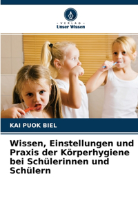 Wissen, Einstellungen und Praxis der Körperhygiene bei Schülerinnen und Schülern