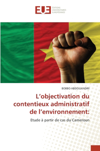 L'objectivation du contentieux administratif de l'environnement