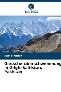 Gletscherüberschwemmungen in Gilgit-Baltistan, Pakistan