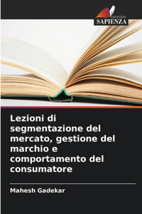 Lezioni di segmentazione del mercato, gestione del marchio e comportamento del consumatore