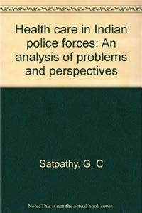 Health Care In Indian Police Forces: An Analysis Of Problems And Perspectives