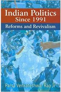 Indian Politics Since 1991: Reforms and Revivalism