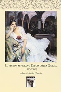 El pintor sevillano Diego Lopez Garcia (1875-1969)