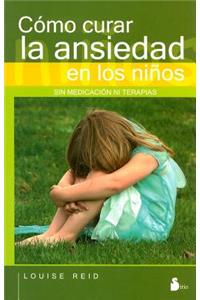 Como Curar La Ansiedad En Los Niños