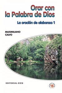 Orar con la Palabra de Dios: 1. La oracion de alabanza