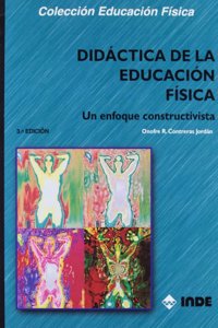 Didactica de la Educacion Fisica: Un enfoque constructivista