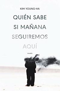 Quien sabe si manana seguiremos aqui