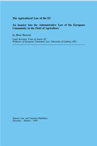 Agricultural Law of the EC, an Inquiry Into the Admin Law