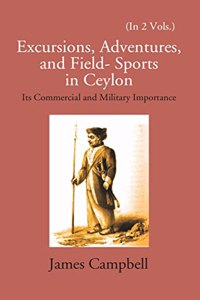 Excursions, Adventures and Field Sport in Ceylon - 2 Vols.