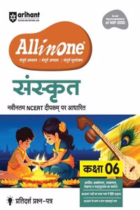Arihant All in One Sanskrit for Class 6 | As per Recommendations of NEP 2020 | Based on the latest NCERT Deepakam | Mind Map in Each Chapter and Competency-Based Questions | Complete Study, Complete Practice, Complete Assessment