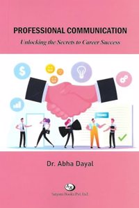 PROFESSIONAL COMMUNICATION : UNLOCKING THE SECRETS TO CAREER SUCCESS