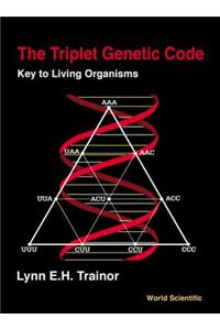 Triplet Genetic Code, The: Key to Living Organisms