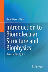 Introduction to Biomolecular Structure and Biophysics