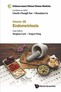 Evidence-Based Clinical Chinese Medicine - Volume 28: Endometriosis