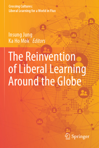 The Reinvention of Liberal Learning Around the Globe