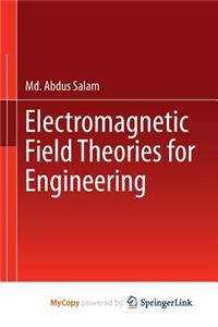 Electromagnetic Field Theories for Engineering