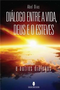 Dialogo Entre a Vida, Deus E O Esteves