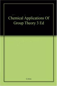 Chemical Applications Of Group Theory 3 Ed