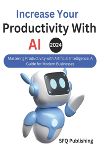 Increase Your Productivity With AI 2024