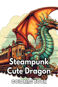 Steampunk Cute Dragon Coloring Book