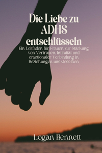 Die Liebe zu ADHS entschlüsseln