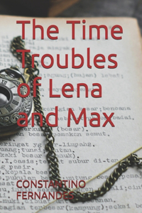 Time Troubles of Lena and Max