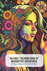 An Adult Coloring Book of Imaginative Adventures