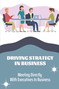Driving Strategy In Business