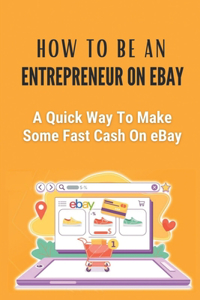 How To Be An Entrepreneur On eBay