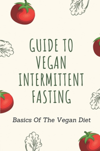 Guide To Vegan Intermittent Fasting