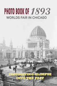 Photo Book Of 1893 Worlds Fair In Chicago