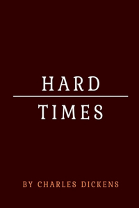 Hard Times by Charles Dickens