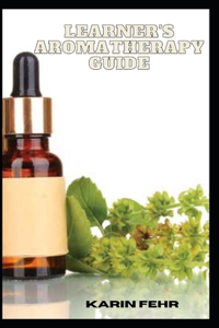 Learner's Aromatherapy Guide