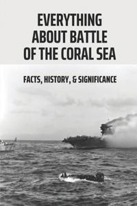 Everything About Battle Of The Coral Sea