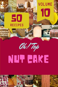 Oh! Top 50 Nut Cake Recipes Volume 10