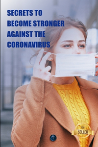 Secrets to become stronger against the coronavirus