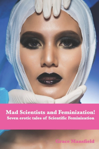 Mad Scientists and Feminization