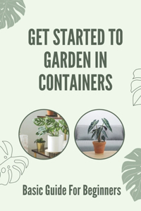 Get Started To Garden In Containers