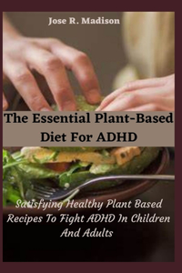 The Essential Plant-Based Diet For ADHD