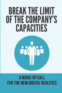 Break The Limit Of The Company's Capacities