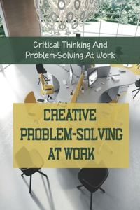 Creative Problem-Solving At Work