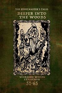 The Storymaster's Tales "Deeper into the Woods": A Weirding Woods Expansion