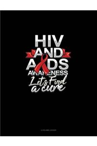 HIV And AIDS Awareness Let's Find A Cure