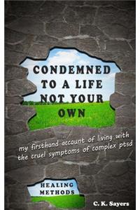 Condemned To A Life Not Your Own